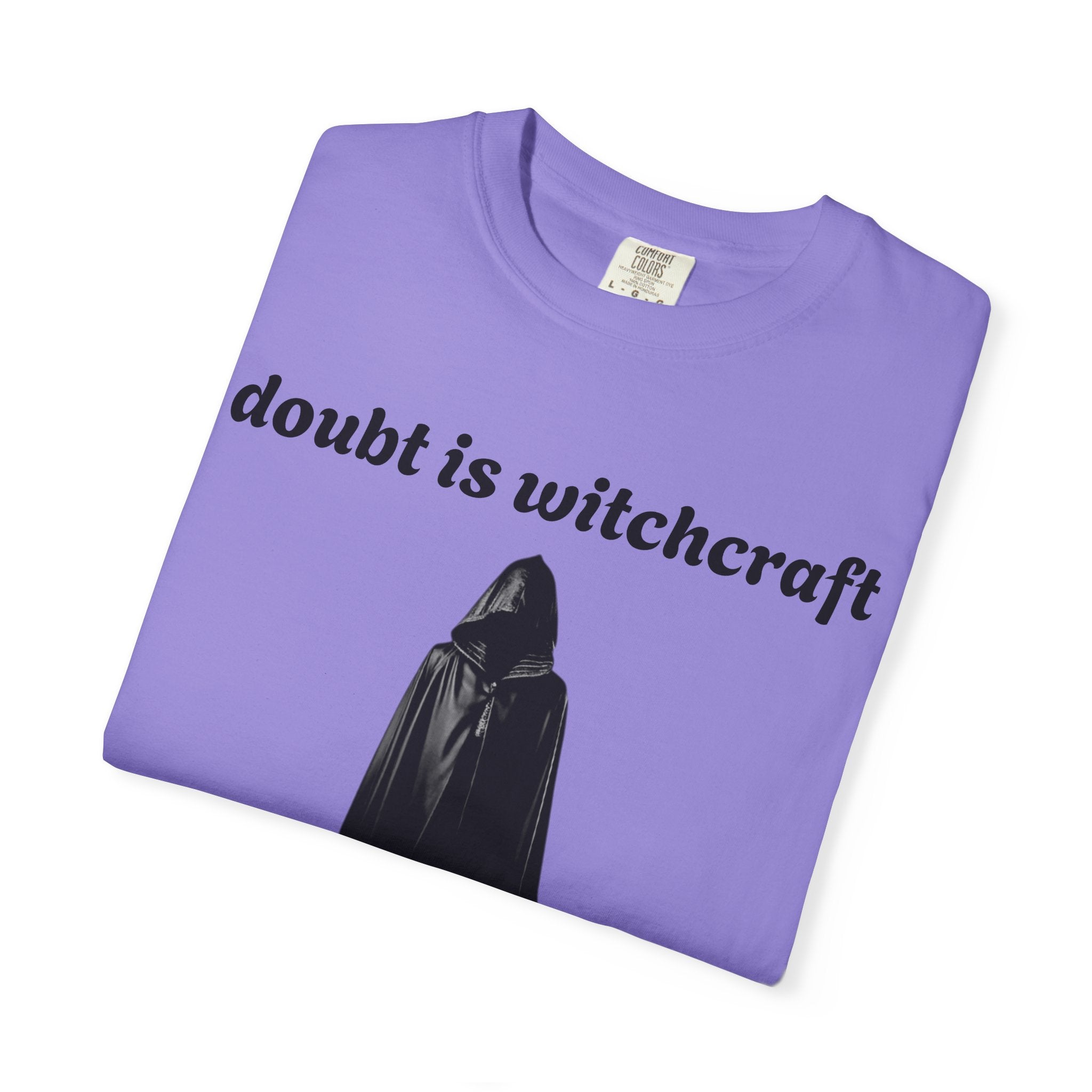 Doubt Is Witchcraft T-Shirt — Gothic Hooded Cloak Graphic Tee