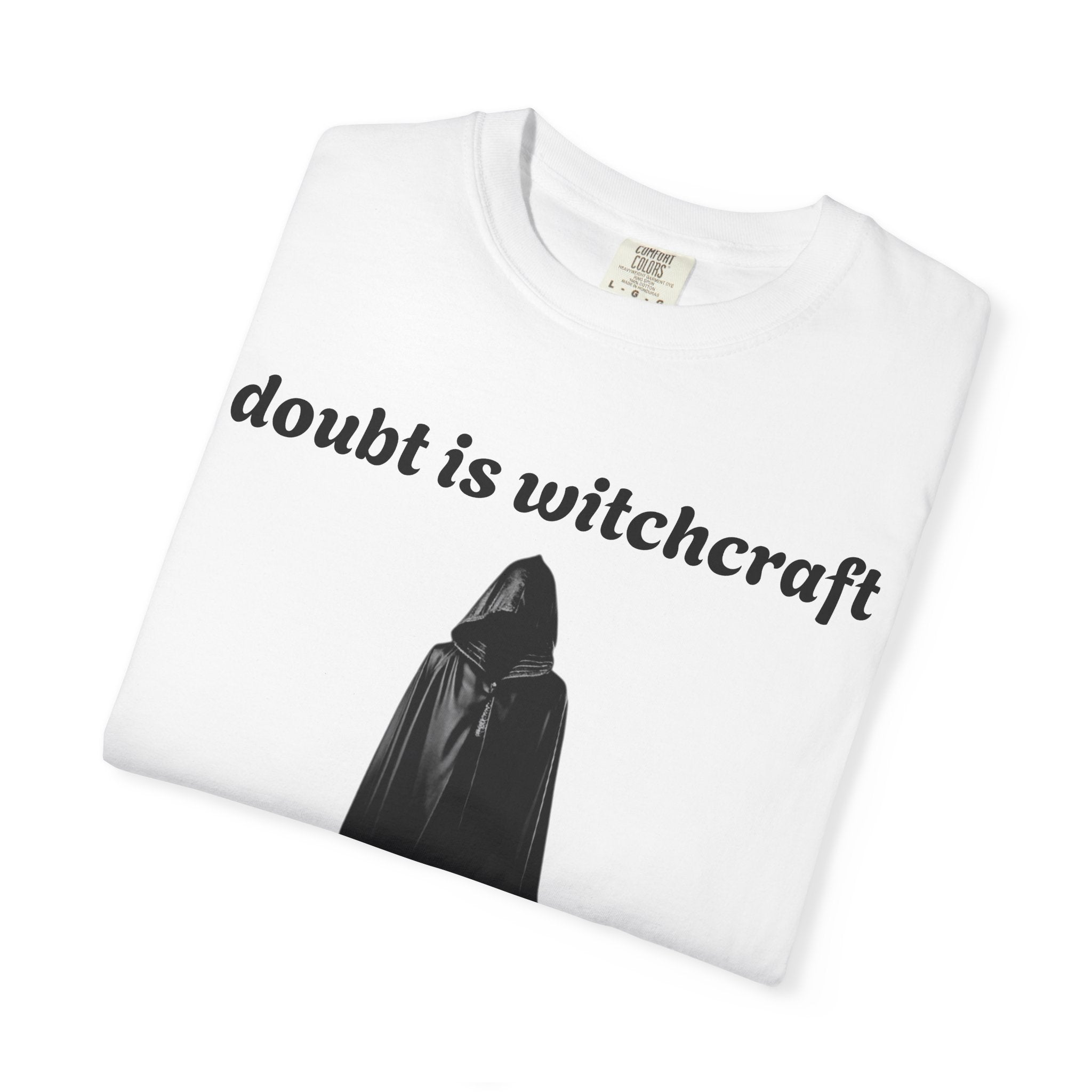 Doubt Is Witchcraft T-Shirt — Gothic Hooded Cloak Graphic Tee