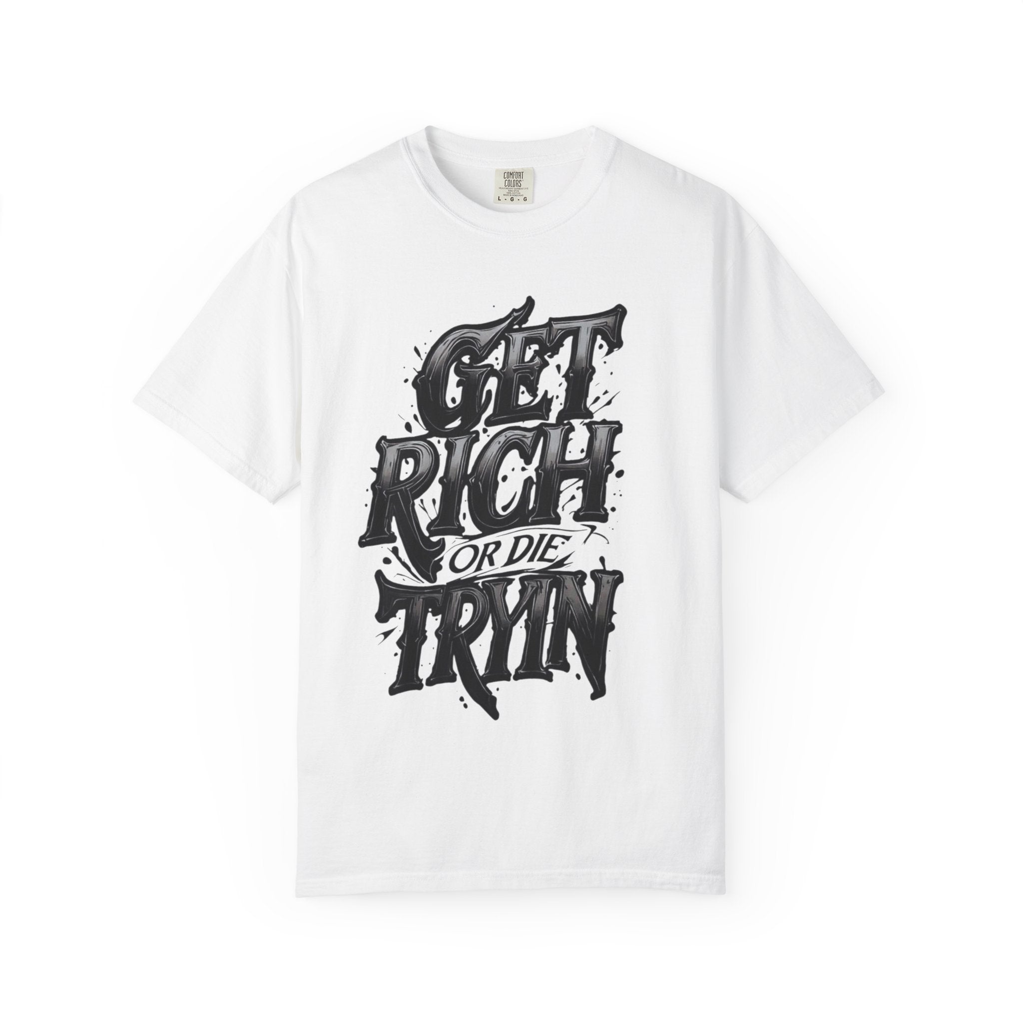 Get Rich or Die Tryin' T-Shirt — Bold Streetwear Graphic Tee