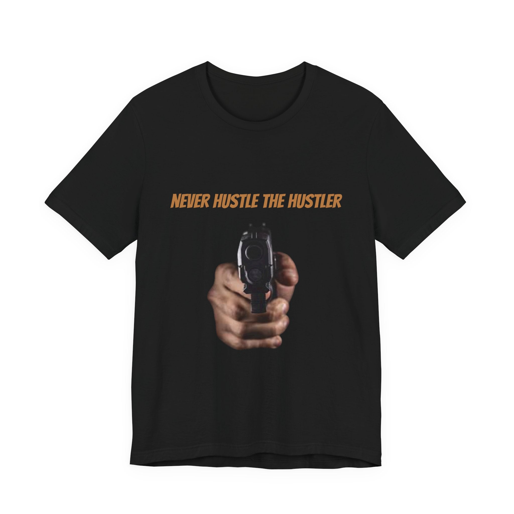 Graphic Tee - "Never Hustle The Hustler" Gunfront Design