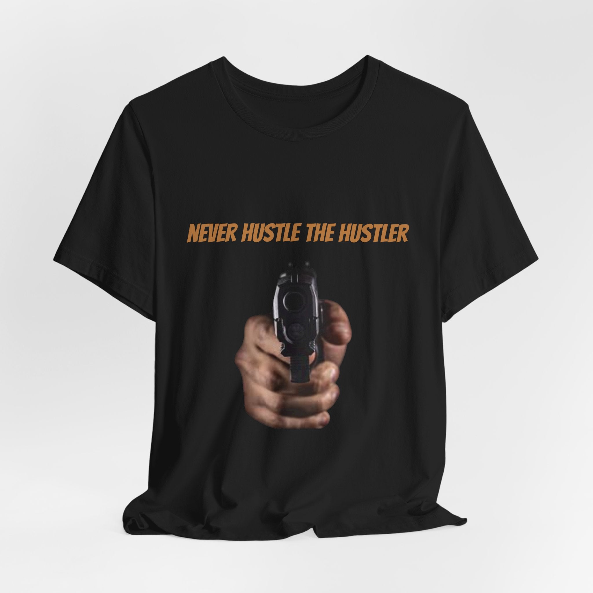 Graphic Tee - "Never Hustle The Hustler" Gunfront Design
