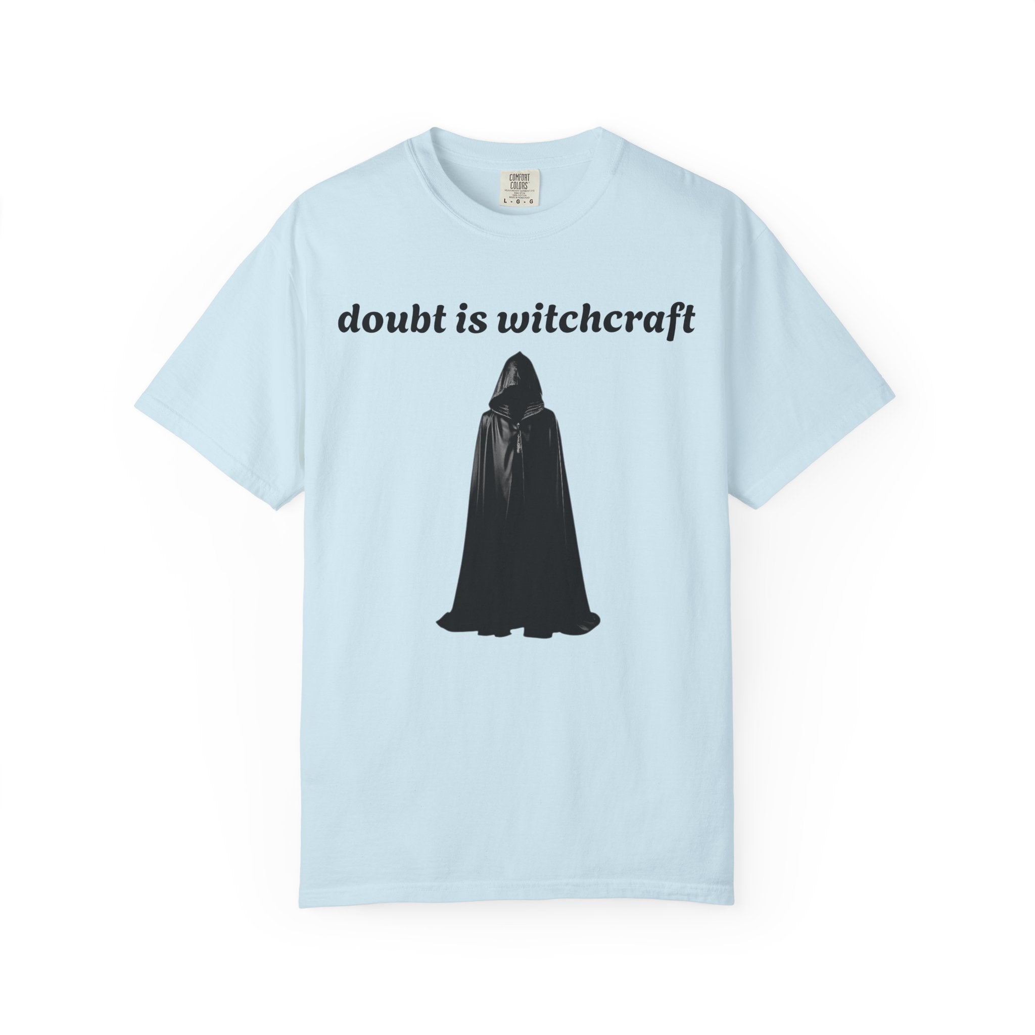 Doubt Is Witchcraft T-Shirt — Gothic Hooded Cloak Graphic Tee