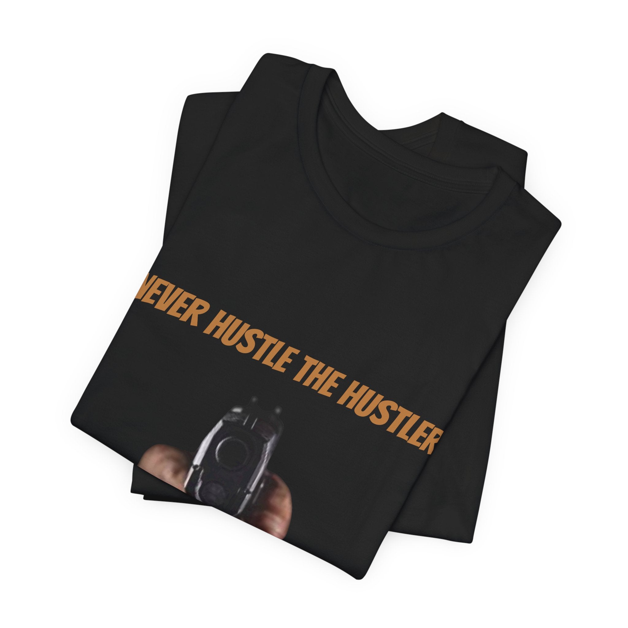 Graphic Tee - "Never Hustle The Hustler" Gunfront Design