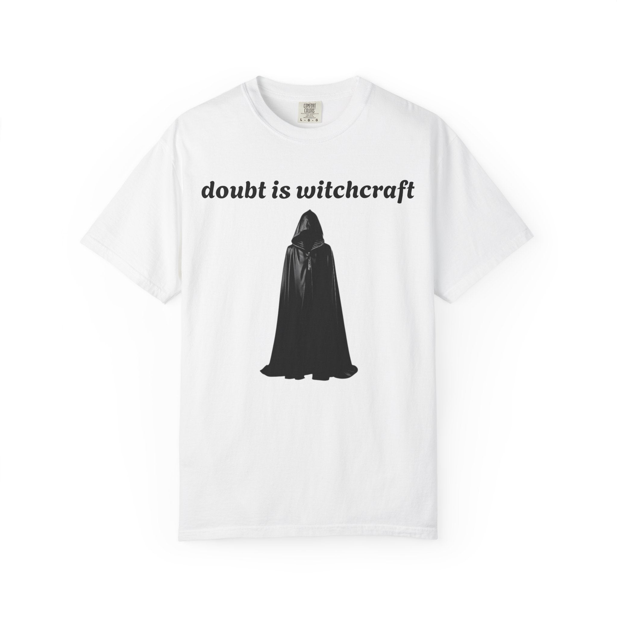 Doubt Is Witchcraft T-Shirt — Gothic Hooded Cloak Graphic Tee