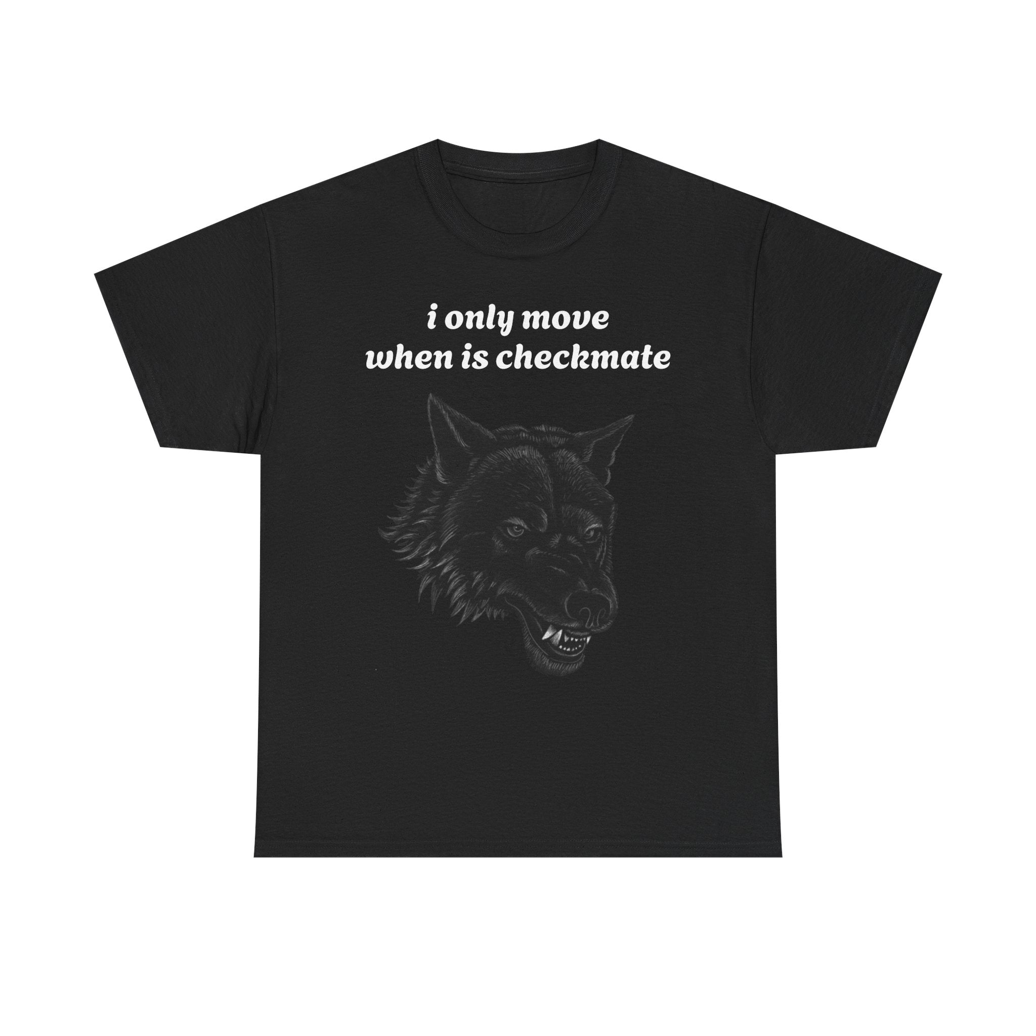 Chess Wolf T-Shirt — "I Only Move When Is Checkmate" Graphic Tee